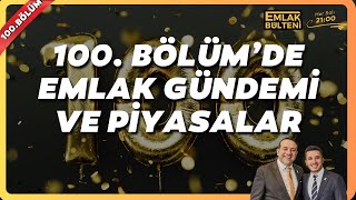 Emlak Bülteni 100 Bölüm ve Emlak Piyasasındaki Son Gelişmeler [upl. by Ahsila]