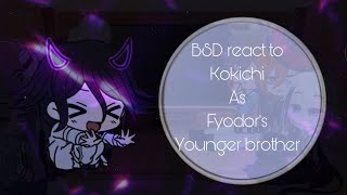 BSD react to Kokichi as Fyodor’s younger brother InspiredWIP [upl. by Yorke]