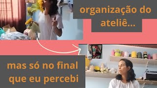 Não dava mais para trabalhar aqui😩organização do ateliê [upl. by Ahcire]