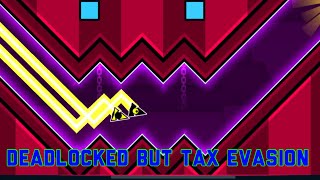 Deadlocked Wave But Tax evasion Geometry Dash [upl. by Platus]