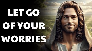 Let Go of Your Worries  God Says  God Message Today  God Message Today Bible  God Message [upl. by Palgrave]