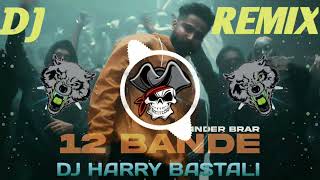 12 BANDE  REMIX SONG  MIX BY  DJ HARRY BASTALI  FULL HARD PUNCH  NEW PUNJABI SONG MP3 [upl. by Nnylcaj]