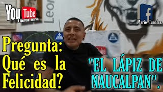 El Lápiz de Naucalpan LA FELICIDAD [upl. by Fang]