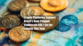 Crypto Platforms Support Brazil’s RealPegged Stablecoin BRL1 Set [upl. by Washington]