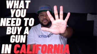 WHAT YOU NEED TO BUY A GUN IN CALIFORNIA  FIRST TIME GUN BUYER FACTS SECRETS AND BONUS ADVICE [upl. by Nolyd304]