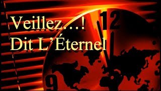 Veillez… Dit L’Éternel [upl. by Hoisch]