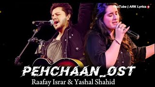 Pehchaan  Ost Lyrics  Raafay Israr amp Yashal Shahid  ARK Lyrics 🎶 [upl. by Melamie174]