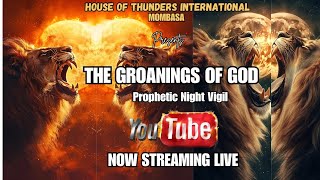 THE GROANINGS OF GOD PROPHETIC NIGHT VIGIL  STREAMING NOW LIVE [upl. by Nairod]