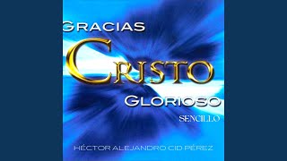 Gracias Cristo Glorioso [upl. by Anhaj]