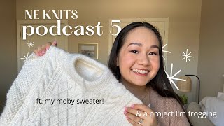 podcast 5  moby sweater amp how I knit charts lefthanded monday sweater trying new needle tips [upl. by Demah552]