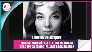 Murió la primera actriz Lorena Velázquez a los 86 años [upl. by Johnny]