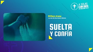 A solas con Dios con William Arana l Suelta y confía l 3 de Julio 2024 [upl. by Celestyn]