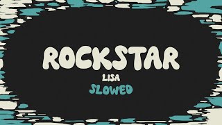 LISA  Rockstar slowed down  lyrics [upl. by Birkle]