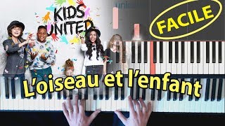 Comment jouer Loiseau et lenfant KIDS UNITED  Piano Tutoriel Facile [upl. by Kloster]