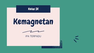 Rangkuman Materi Dan Pembahasan Soal Kemagnetan IPA Terpadu Kelas IX Kurikulum Merdeka [upl. by Bala230]