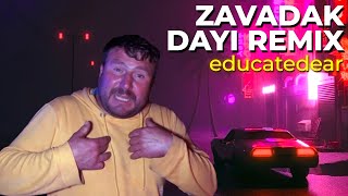 Zavadak Dayı educatedear remix [upl. by Nina]