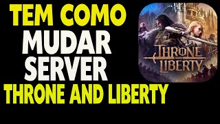 Tem Como Mudar de Server Throne and Liberty [upl. by Krisha]