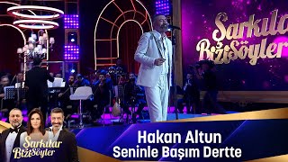 Hakan Altun  SENİNLE BAŞIM DERTTE [upl. by Maker]