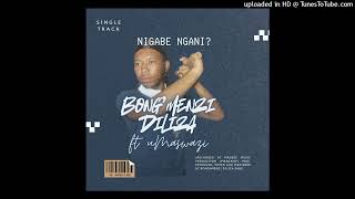 Bongmenzi Diliza ft UMaswazi  Nigabe Ngani 100 Maskandi [upl. by Daiz]