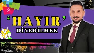 Hayır Demek Zor mu   İşte Kolay Yöntemler [upl. by Iidnarb]