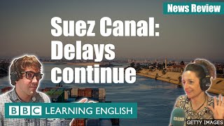 Suez Canal Delays continue BBC News Review [upl. by Ahseki]