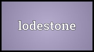 Lodestone Meaning [upl. by Albright]