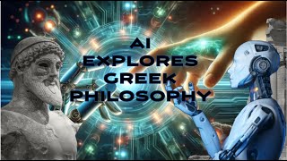 AI Explores Greek Philosophy – Timeless Insights amp Wisdom [upl. by Rodavlas491]