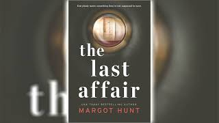 The Last Affair by Margot Hunt 🎧📖 Mystery Thriller amp Suspense Audiobook [upl. by Akaenahs]