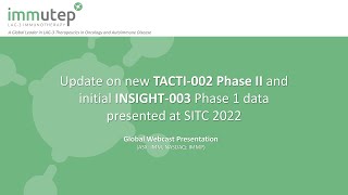 Immutep ASXIMM  Update on TACTI002 Phase II and INSIGHT003 Phase 1 data presented at SITC 2022 [upl. by Alegnad]