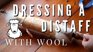 How to dress a distaff with wool for handspinning yarn [upl. by Nnazus]