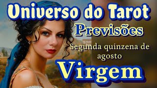 VIRGEM ♍ AGOSTO 2024 SEGUNDA QUINZENA  PREVISÕES LEITURA E MENSAGENS  UNIVERSO DO TAROT [upl. by Ecnarolf]