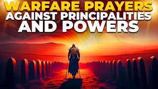 WARFARE PRAYER AGAINST PRINCIPALITIES AND POWERS [upl. by Ailhad]