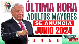 💥SE ANUNCIA FECHA DE PAGO JUNIO 2024 PENSIÓN BIENESTAR💥 [upl. by Telimay]