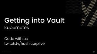 Getting into HashiCorp Vault Part 7 Kubernetes [upl. by Fasa]