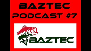 Baztec Fishing Podcast 7 [upl. by Namajneb]