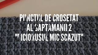 Punctul de crosetat al saptamanii 2 Piciorusul mic scazut [upl. by Anha]