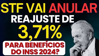 INSS  REAJUSTE DE 371 VAI SER ANULADO PELO STF EM 2024 DE ACORDO A AÇÃO PROPOSTA ENTENDA TUDO [upl. by Ester]