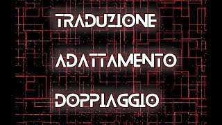 La differenza tra TRADUZIONE ADATTAMENTO e DOPPIAGGIO [upl. by Aissatan]