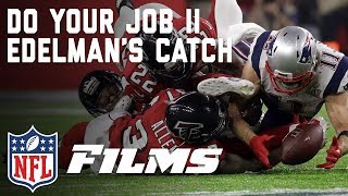 Julian Edelman Makes the Greatest Catch in Super Bowl History  Do Your Job II  NFL Films [upl. by Broderic570]