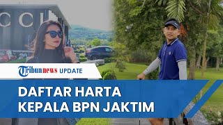 Daftar Harta Kekayaan Kepala BPN Jaktim yang Istrinya Keciduk Pamer Harta Outfit Capai Miliaran [upl. by Uolymme497]