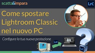 Come spostare Lightroom Classic sul tuo nuovo PC [upl. by Eelidnarb829]