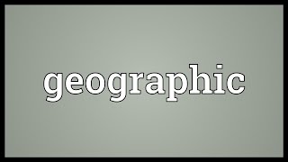 Geographic Meaning [upl. by Zednanref562]