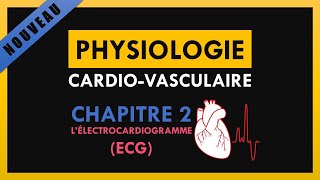 Physiologie CardioVasculaire  Chapitre 2  L’électrocardiogramme ECG [upl. by Otto]