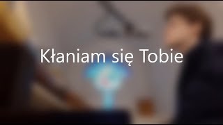 Kłaniam się Tobie [upl. by Ivz164]