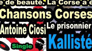 BELLES CHANSONS CORSES ANTOINE CIOSI SINGLE LE PRISONNIER ORIGINALDISQUES FESTIVAL KALLISTÉ OLIVI [upl. by Ellsworth]