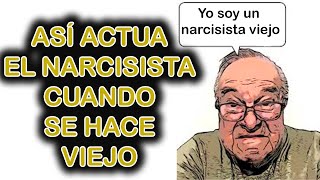 ASÍ ACTUA EL NARCISISTA CUANDO SE HACE VIEJO [upl. by Sinai852]