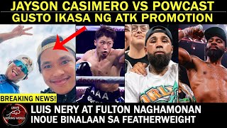 Jayson Casimero Vs Powcast Gusto Ikasa Ng ATK Promotion Nery At Fulton Naghamonan Inoue BINALAAN [upl. by Siobhan811]