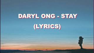 DARYL ONG  STAY Lyrics [upl. by Hemingway]