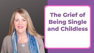 THE GRIEF OF BEING SINGLE AND CHILDLESS [upl. by Alrahc]