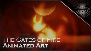 The Gates of Fire  Animated Art Music Video [upl. by Nedlog]